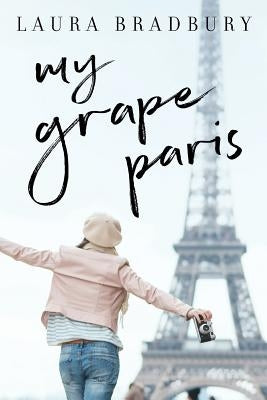 My Grape Paris by Bradbury, Laura