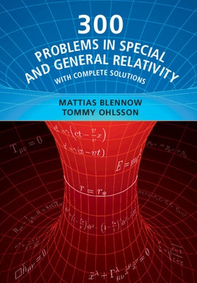 300 Problems in Special and General Relativity: With Complete Solutions by Blennow, Mattias