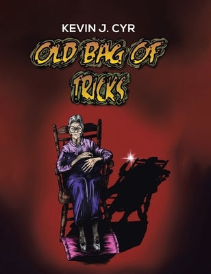 Old Bag of Tricks by Cyr, Kevin J.