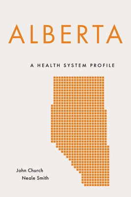 Alberta: A Health System Profile by Church, John