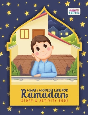What I Would Like for Ramadan: Story & Activity by Tasneem, Putri