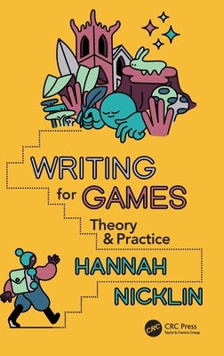 Writing for Games: Theory and Practice by Nicklin, Hannah