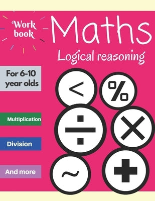 Maths: Logical reasoning for 6-10 year olds by Land, Freedom