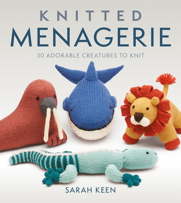 Knitted Menagerie by Keen, Sarah