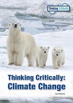 Thinking Critically: Climate Change by Mooney, Carla