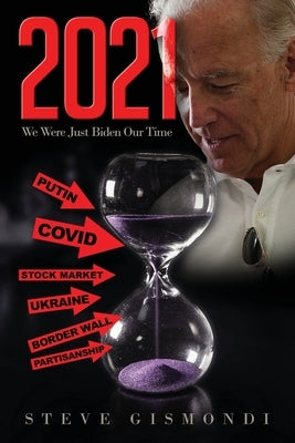 2021: We Were Just Biden Our Time by Gismondi, Steve