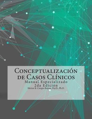 Conceptualización de Casos Clínicos: Manual Especializado 2da Edición by Crespo-Bujosa, Hector B.