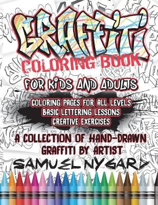 Graffiti Coloring Book for Kids and Adults: Coloring Pages for All Levels, Basic Lettering Lessons and Creative Exercises by Nygard, Samuel