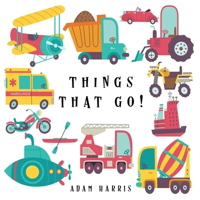 Things That Go!: A Guessing Game for Kids 3-5 by Harris, Adam