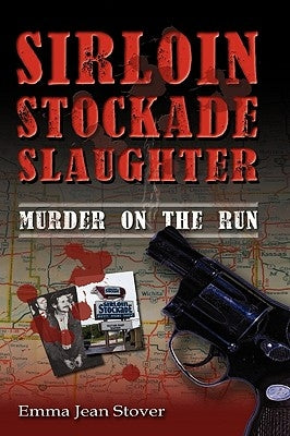 Sirloin Stockade Slaughter: Murder on the Run by Stover, Emma Jean