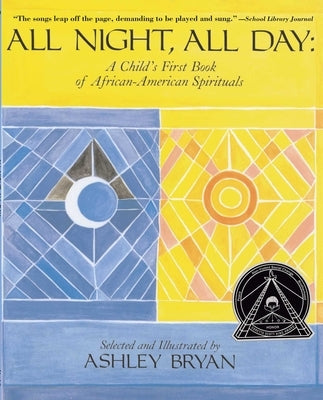 All Night, All Day: A Child's First Book of African-American Spirituals by Bryan, Ashley