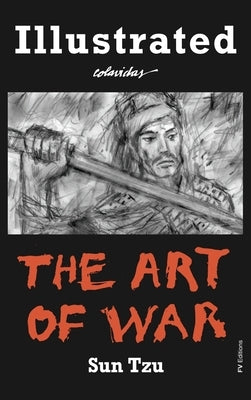 The Art of War: Special Edition Illustrated by Onésimo Colavidas by Sun Tzu