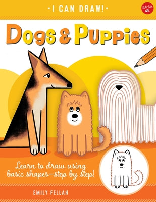 Dogs & Puppies: Learn to Draw Using Basic Shapes--Step by Step! by Fellah, Emily