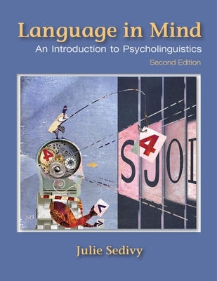 Language in Mind: An Introduction to Psycholinguistics by Sedivy, Julie