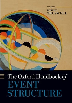 The Oxford Handbook of Event Structure by Truswell, Robert