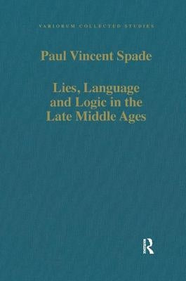 Lies, Language and Logic in the Late Middle Ages by Spade, Paul Vincent