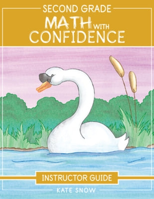 Second Grade Math with Confidence Instructor Guide by Snow, Kate