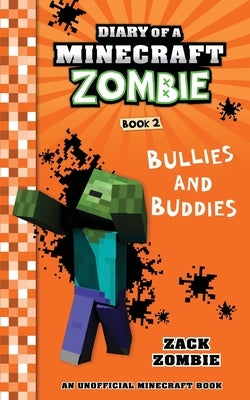 Diary of a Minecraft Zombie, Book 2: Bullies and Buddies by Zombie, Zack