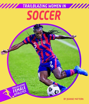 Trailblazing Women in Soccer by Mattern, Joanne