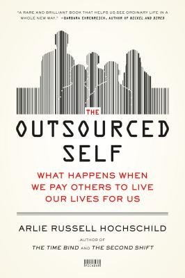Outsourced Self by Hochschild, Arlie Russell