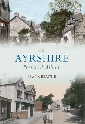 An Ayrshire Postcard Album by Beattie, Frank