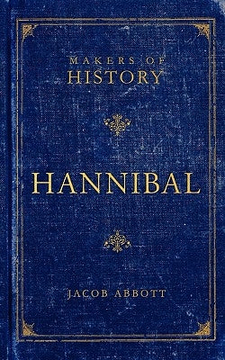 Hannibal: Makers of History by Abbott, Jacob