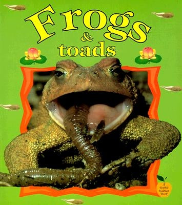 Frogs & Toads by Kalman, Bobbie