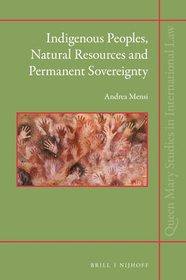 Indigenous Peoples, Natural Resources and Permanent Sovereignty by Mensi, Andrea