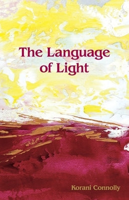 The Language of Light by Connolly, Korani