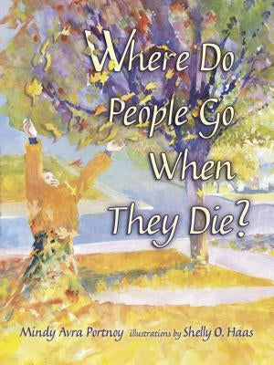 Where Do People Go When They Die? by Portnoy, Mindy Avra