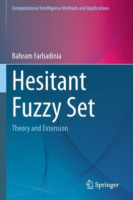 Hesitant Fuzzy Set: Theory and Extension by Farhadinia, Bahram