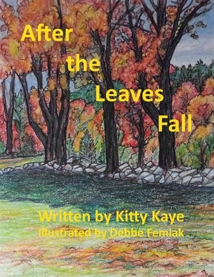 After the Leaves Fall by Kaye, Kitty
