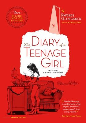 The Diary of a Teenage Girl, Revised Edition: An Account in Words and Pictures by Gloeckner, Phoebe