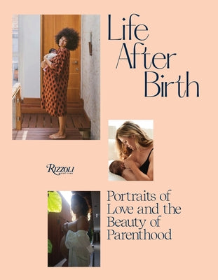 Life After Birth: Portraits of Love and the Beauty of Parenthood by Griffiths, Joanna