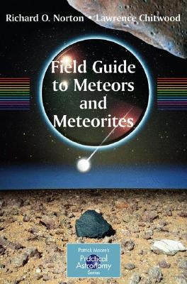 Field Guide to Meteors and Meteorites by Norton, O. Richard