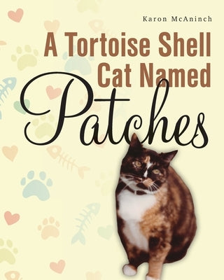 A Tortoise Shell Cat Named Patches by McAninch, Karon