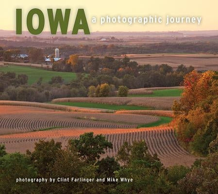 Iowa: A Photographic Journey by Farlinger, Clint