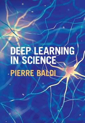 Deep Learning in Science by Baldi, Pierre