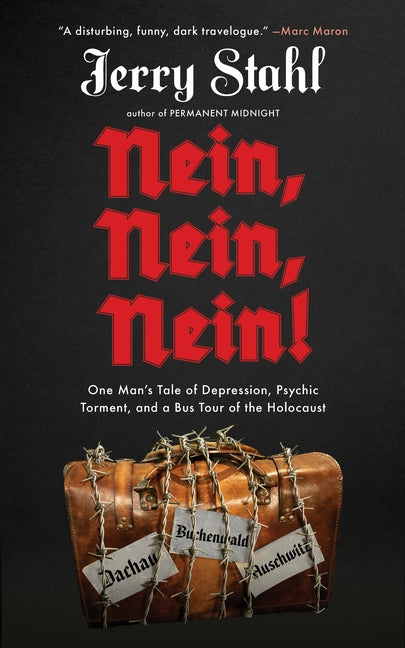 Nein, Nein, Nein!: One Man's Tale of Depression, Psychic Torment, and a Bus Tour of the Holocaust by Stahl, Jerry