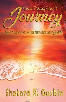 Your Daughter's Journey by Gaskin, Shatora