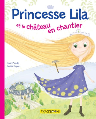 Princesse Lila Et Le Château En Chantier by Paradis, Anne