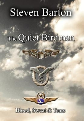 The Quiet Birdmen: Blood, Sweat & Tears by Barton, Steven