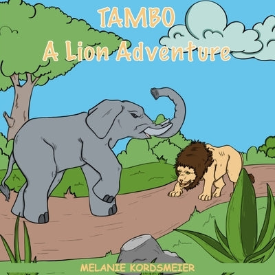 Tambo: A Lion Adventure by Kordsmeier, Melanie