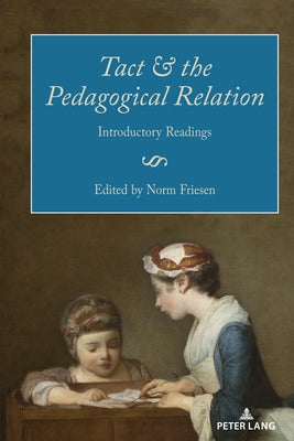 Tact and the Pedagogical Relation: Introductory Readings by Kenklies, Karsten