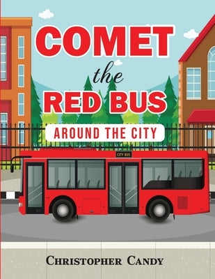 Comet the Red Bus: Around the City by Candy, Christopher