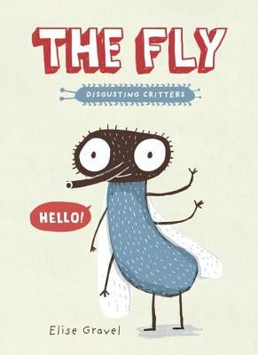 The Fly: The Disgusting Critters Series by Gravel, Elise