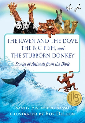 The Raven and the Dove, the Big Fish, and the Stubborn Donkey: Stories of Animals from the Bible by Sasso, Sandy Eisenberg