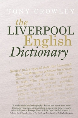 The Liverpool English Dictionary by Crowley, Tony
