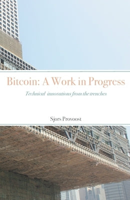 Bitcoin: Technical innovations from the trenches by Provoost, Sjors