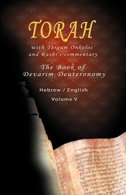 Pentateuch with Targum Onkelos and rashi's commentary: Torah The Book of Devarim, Volume V (Hebrew / English) by Rabbi M. Silber